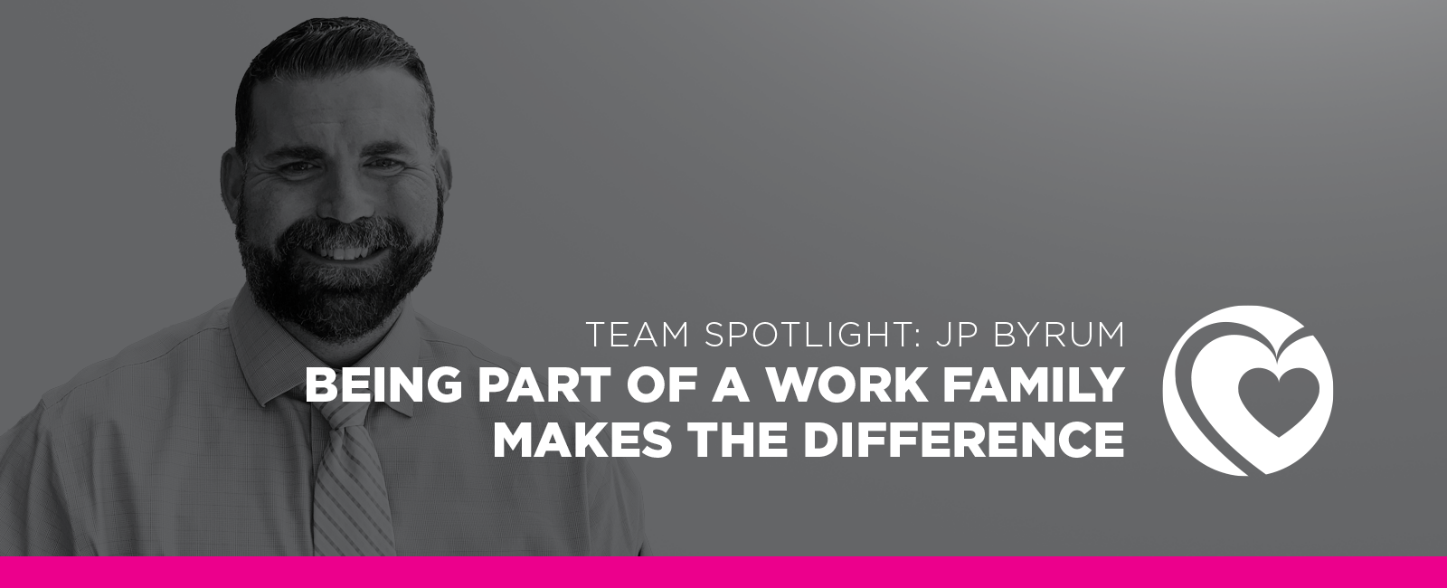 BEING PART OF A WORK FAMILY MAKES THE DIFFERENCE
