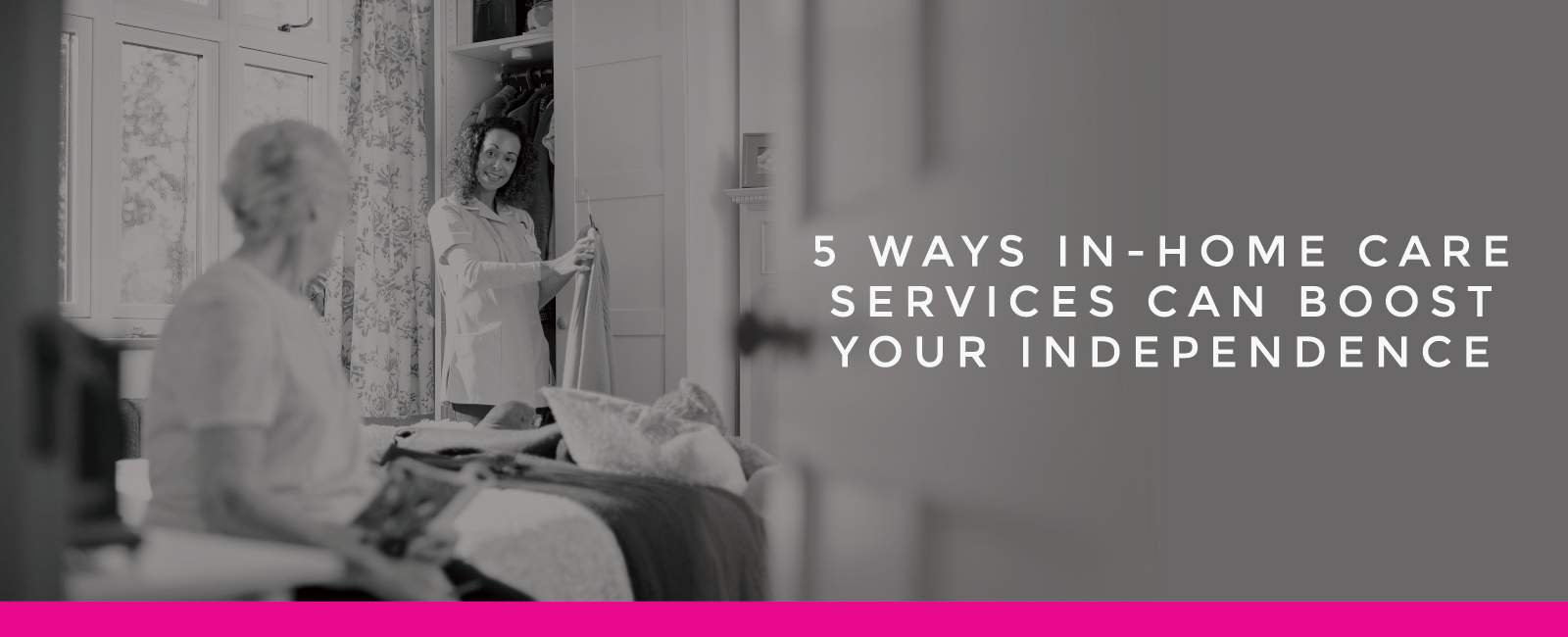 5 Ways In-Home Care Services Can Boost Your Independence