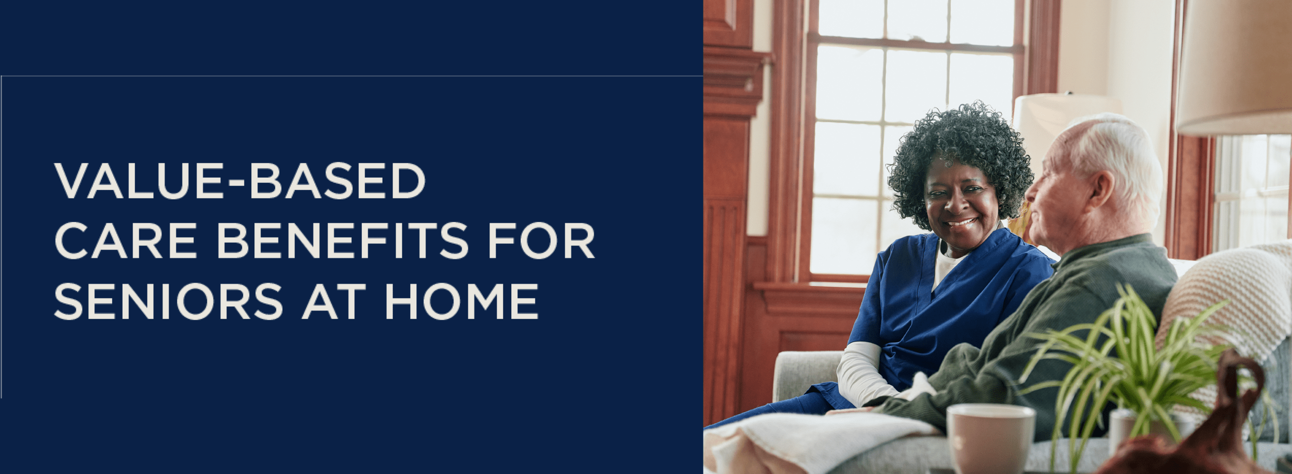 Featured image for post: Value-Based Care Benefits for Seniors at Home with Care Advantage